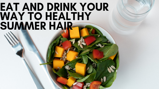 Eat and drink your way to healthy summer hair
