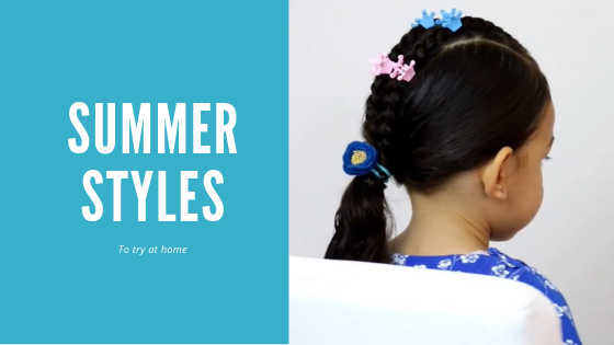 Summer Hair Styles to Try at Home - Adults and Kids
